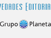 Novedades Editoriales #10: Grupo Planeta Marzo