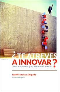 ¿Te atreves a innovar?: Cómo emprender y no morir en el intento