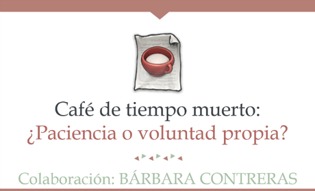 ¿Paciencia o voluntad propia?