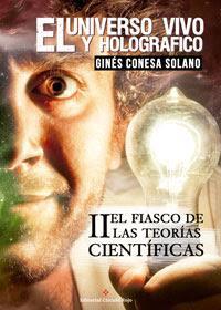 http://editorialcirculorojo.com/el-universo-vivo-y-holografico-ii-el-fiasco-de-las-teorias-cientificas/