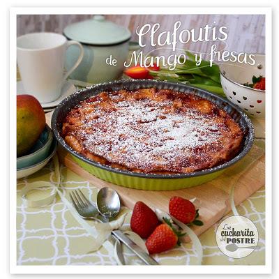 CLAFOUTIS DE MANGO Y FRESAS / STRAWBERRY AND MANGO CLAFOUTIS