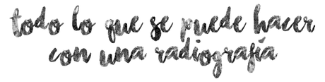 TODO LO QUE SE PUEDE HACER CON UNA RADIOGRAFRIA
