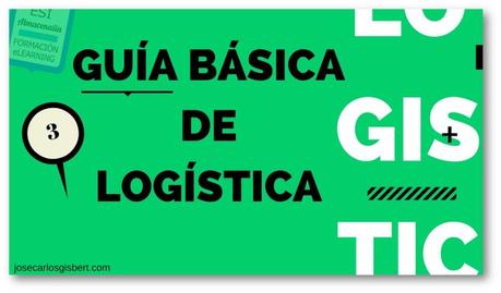 Distribución física. GUIA DE LOGÍSTICA BÁSICA (III)