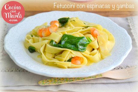 Fetuccini con espinacas y gambas, langostinos, pasta al punto, ajo, perejil, pasta, tallarines, pasta fresca, para niños, fácil, rápida, cocina con marta