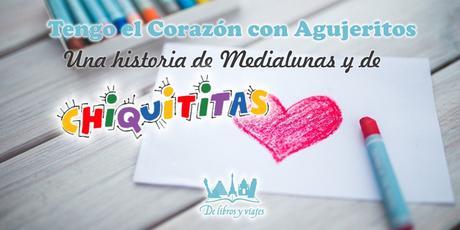 Tengo el Corazón con agujeritos: Una historia de medialunas y de Chiquititas