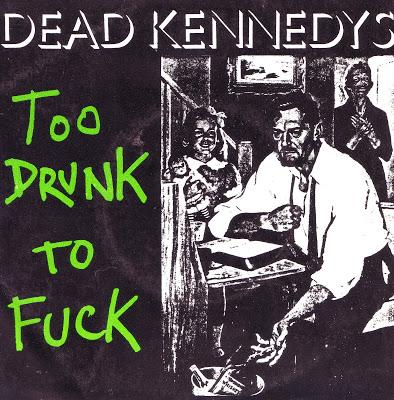 Dead Kennedys - Too drunk to fuck 7