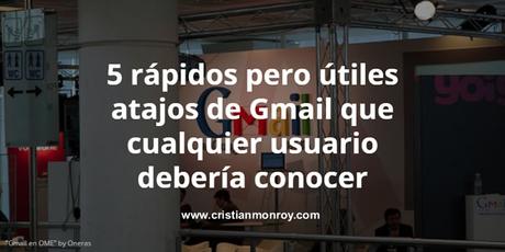 5 rápidos pero útiles atajos de Gmail que cualquier usuario debería conocer