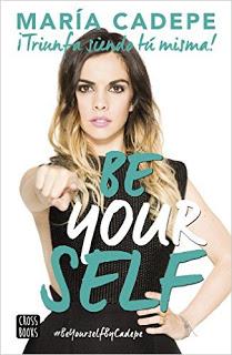 Be Yourself: Triunfa siendo tú misma de Maria Cadepe