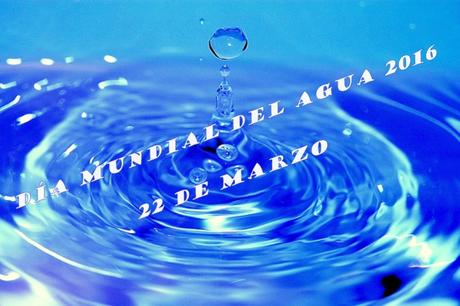 Día Mundial del Agua 2016 - 22 de marzo, toda la información aquí