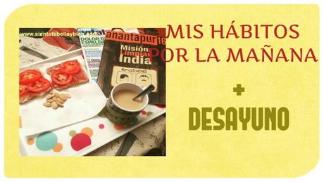 Mis hábitos por la mañana para empezar con positividad