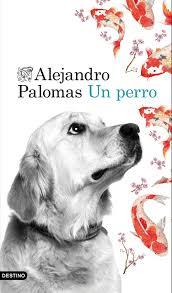 Encuentro con Alejandro Palomas. Presentación Un perro.