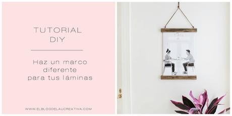 DIY | Un marco diferente para tus láminas DIY | Un marco diferente para tus láminas