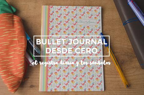 Bullet Journal desde cero: el registro diario y los símbolos