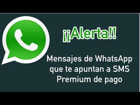 ¡Atención! Mensajes de WhatsApp que te apuntan a SMS Premium de pago
