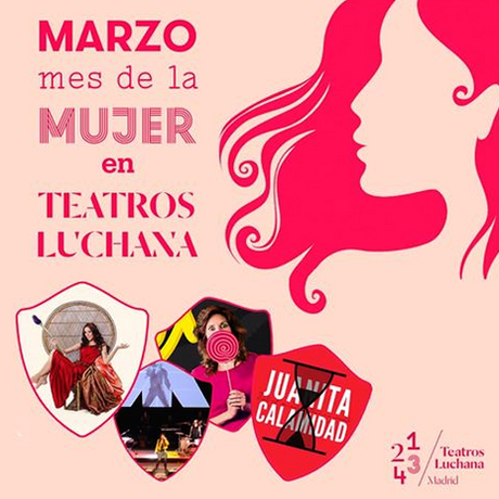 Teatros Luchana le dedica el mes de marzo a la mujer