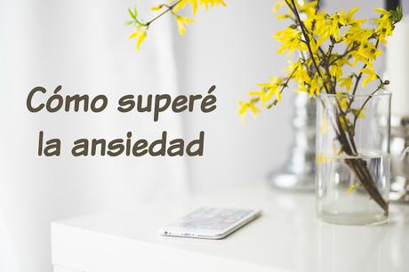 Cómo superé la ansiedad. (Nika)