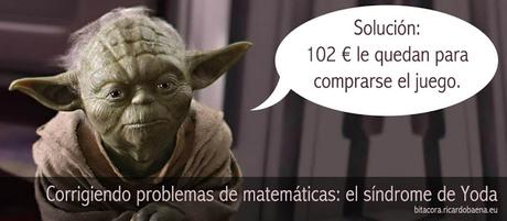 Corrigiendo problemas de matemáticas: el síndrome de Yoda.