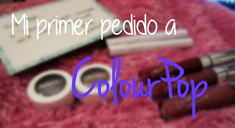 Mi primer pedido a ColourPop