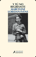 Reseña: Y tú no regrestaste- Marceline Loridan-Ivens