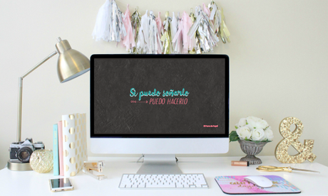 Organiza tu Escritorio: fondos de pantalla para Bloggers y Emprendedoras Soñadoras