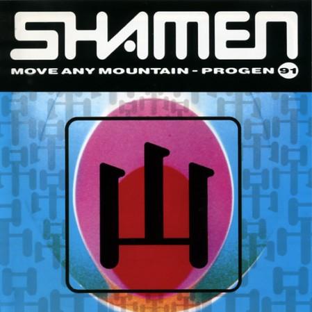 SHAMEN - MOVE ANY MONTAIN - PROGEN 91