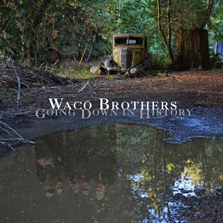 Waco Brothers Going Down in History (2016) O todo o Waco