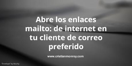 Abre los enlaces mailto: de internet en tu cliente de correo preferido cuando usas Chrome o Firefox