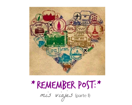 remember post: mis viajes (I)