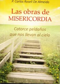 Las obras de misericordia. Catorce peldaños que nos llevan al cielo. P. Carlos Rosell