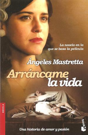 Arráncame la vida - Ángeles Mastretta