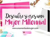 Descubre eres Mujer Millennial