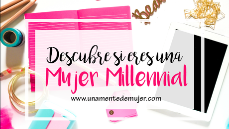 Descubre si eres una Mujer Millennial