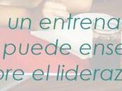 entrenador fútbol puede enseñarte sobre liderazgo