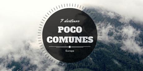Europa: 7 destinos poco comunes.