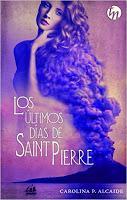 Los últimos días de Saint Pierre || Autor: Carolina P. Alcaiden