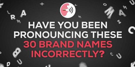 30 nombres de marcas que probablemente hayas estado pronunciando incorrectamente