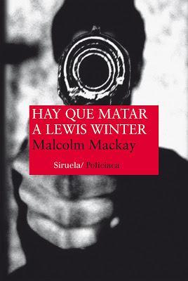 Hay que matar a Lewis Winter. Malcolm Mackay Hay que matar a Lewis Winter. Malcolm Mackay