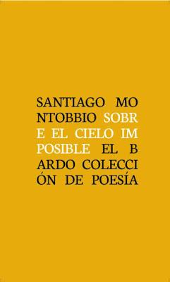 Santiago Montobbio, Sobre el cielo imposible
