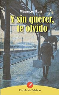 Y sin Querer Te Olvido by Mauricio Ruíz (reseña)