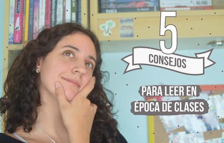 5 Consejos para leer en época de clase :D