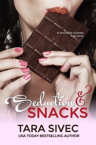 Seduction and Snacks (Chocolate Lovers, #1)