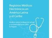 Registros Medicos Electronicos America Latina Caribe: Analisis sobre situacion actual recomendaciones para Region.