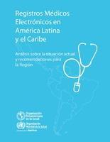 Registros Medicos Electronicos en America Latina y el Caribe:  Analisis sobre la situacion actual y recomendaciones para la Region.