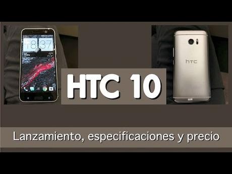 Para cuando el nuevo HTC 10 y que precio tendrá