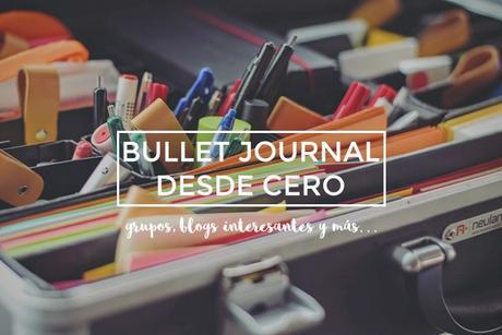 Grupos y comunidades de bullet journal, usuarios a los que seguir...