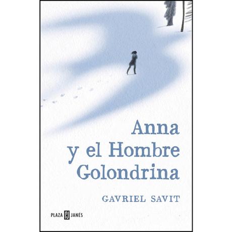 Anna y el Hombre Golondrina, de Gavriel Savit