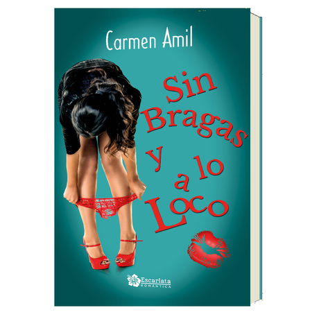 Reseña 163. Sin bragas y a lo loco de Carmen Amil