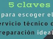claves para escoger servicio técnico reparación ideal
