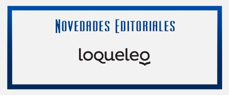 Novedades Editoriales #16: LoQueLeo - Abril