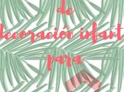 Decálogo Decoración Infantil #DiarioDeco